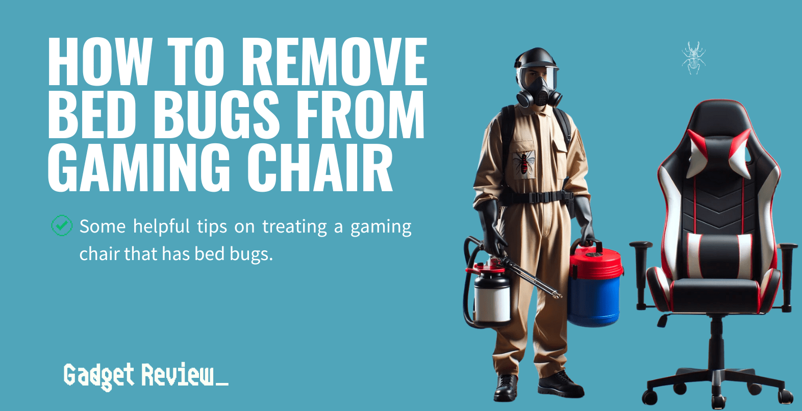 how to remove bed bugs from gaming chair guide