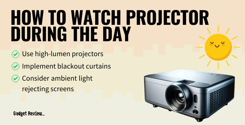 How to Watch a Projector During the Day