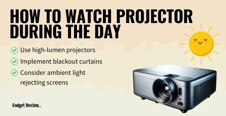 how to watch projector during the day guide