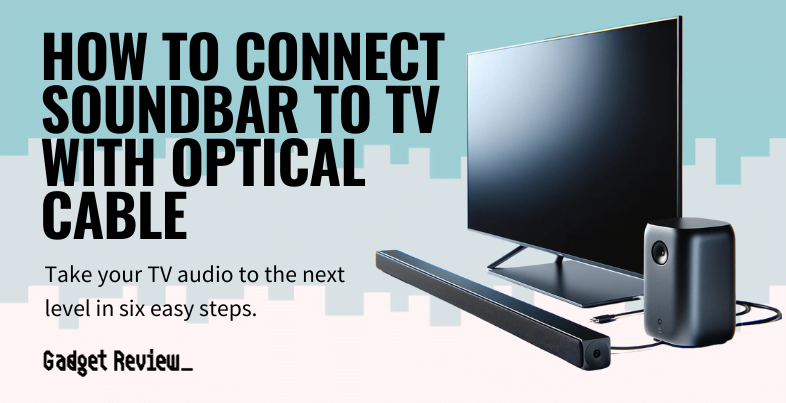 how to connect soundbar to tv with optical cable guide